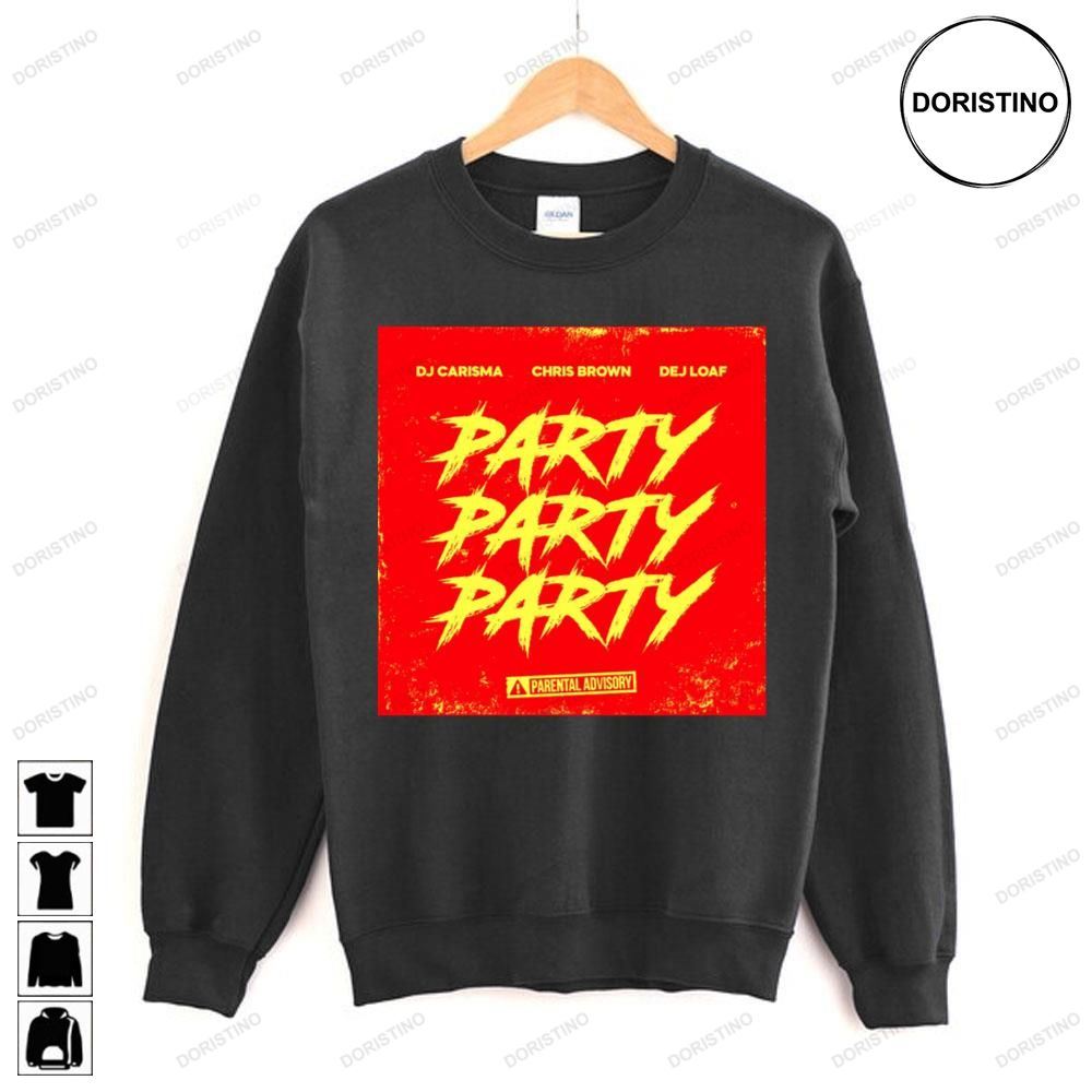 Dj-carisma-chris-brown-dej-loaf-party-party-party Limited Edition T-shirts Dj-carisma-chris-brown-dej-loaf-party-party-party Limited Edition T-shirts